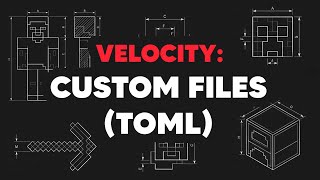 VELOCITY: Custom Files (TOML)