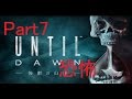 【18禁】Until Dawn - 惨劇の山荘 - 実況 part7 ~恐怖~