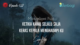 Ketika Kamu Selalu Saja Keras Kepala Menghadapi Ku - Musikalisasi Puisi Cerita Vitto Episode 02