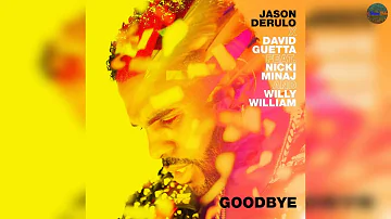 Jason Derulo x David Guetta - Goodbye feat  Nicki Minaj & Willy William (Audio)