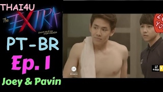[PT-BR] The Extra The Series EP1 [Joey & Pavin] (BL) (Legendado)