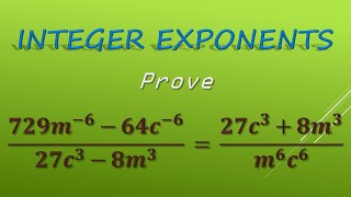 Integer Exponents Part 3: Prove: (729m^-6 - 64c^-6)/(27c^3 - 8m^3) = (27c^3+8m^3)/(m^6 c^6) (3 of 4)