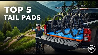 TOP 5 Best Tailgate Pads for Mountain Bikers 2026 | The Easiest Way to Haul Your Bikes