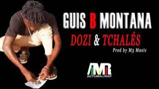 Guis B Montana Dozi & Tchalés