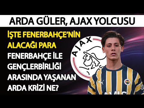 Arda Güler, Ajax yolcusu! Fenerbahçe kasaya kaç milyon € koyacak? Gençlerbirliği krizi çözüldü mü?