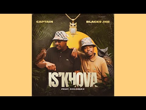 Captain, Blacks Jnr, Goldmax - IS'KHOVA