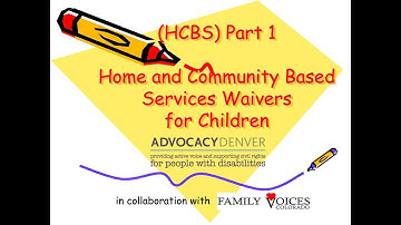 Home and Community Based Services Waivers for Children, Part 1 of 2