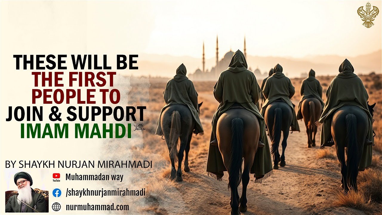 These Will Be The First People to Join & Support Imam Mahdi (AS)-Shaykh Nurjan Mirahmadi