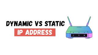 Dynamic vs Static IP Explained | What's the Difference