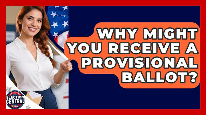 Why Might You Receive A Provisional Ballot? - Election Central Channel