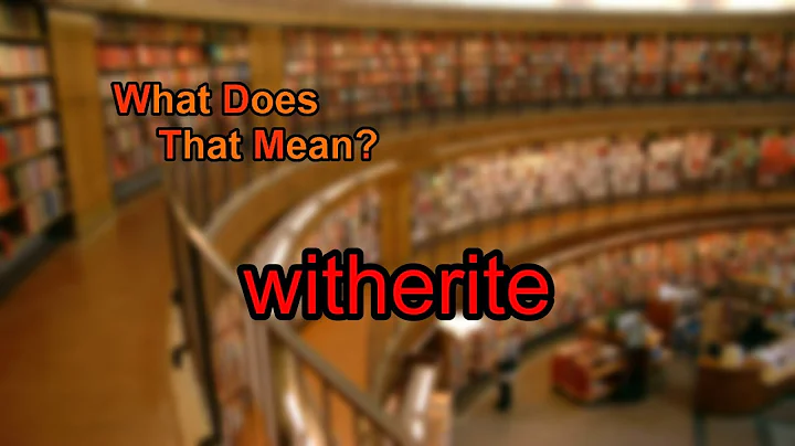 What does witherite mean?