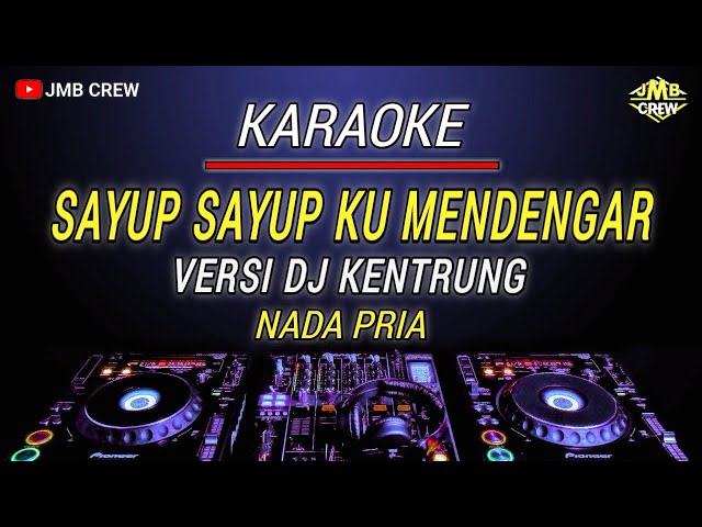 Karaoke Sayup Sayup Ku Mendengar ( Berpisah di ujung jalan - Sultan ) Versi Dj Kentrung Nada pria class=