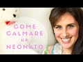 COME CALMARE un NEONATO: 15 Consigli || Agnes Cant