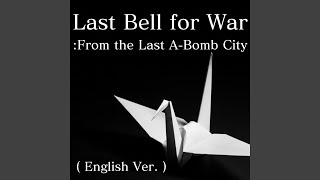 Last Bell for War :From the Last A-Bomb City (English Version)