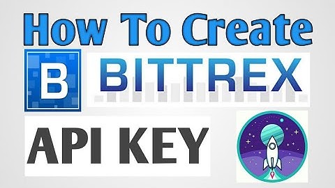 How To Create Bittrex Exchange API Key?