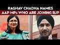 Raghav Chadha Quits AAP | Swati Maliwal, Harbhajan Singh: Raghav Chadha Names 7 AAP MPs Joining BJP