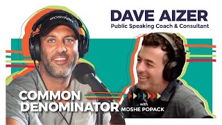 Public Speaking coach Dave Aizer on becoming a dynamic, confident, and powerful speaker.