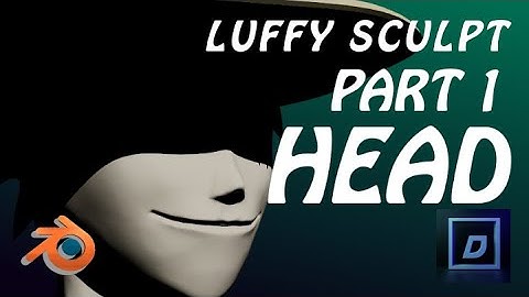 How to Sculpt Luffy - Part1(HEAD)