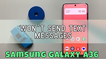 How to Fix If Samsung Galaxy A36 Won’t Send Text Messages