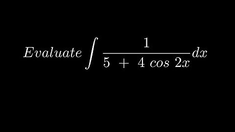 Evaluate Integration of 1/(5+ 4 cos 2x) dx