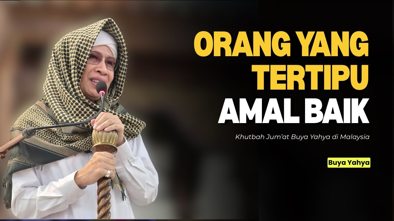 Manusia yang Tertipu Amal Baik - Buya Yahya