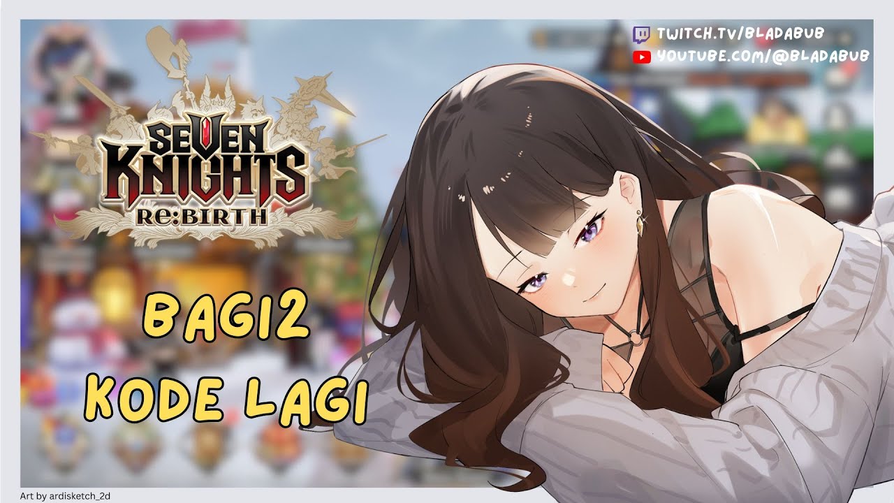 Selamat pagi, mari dailies dan bagi kode | F2P【SEVEN  KNIGHTS RE:BIRTH】