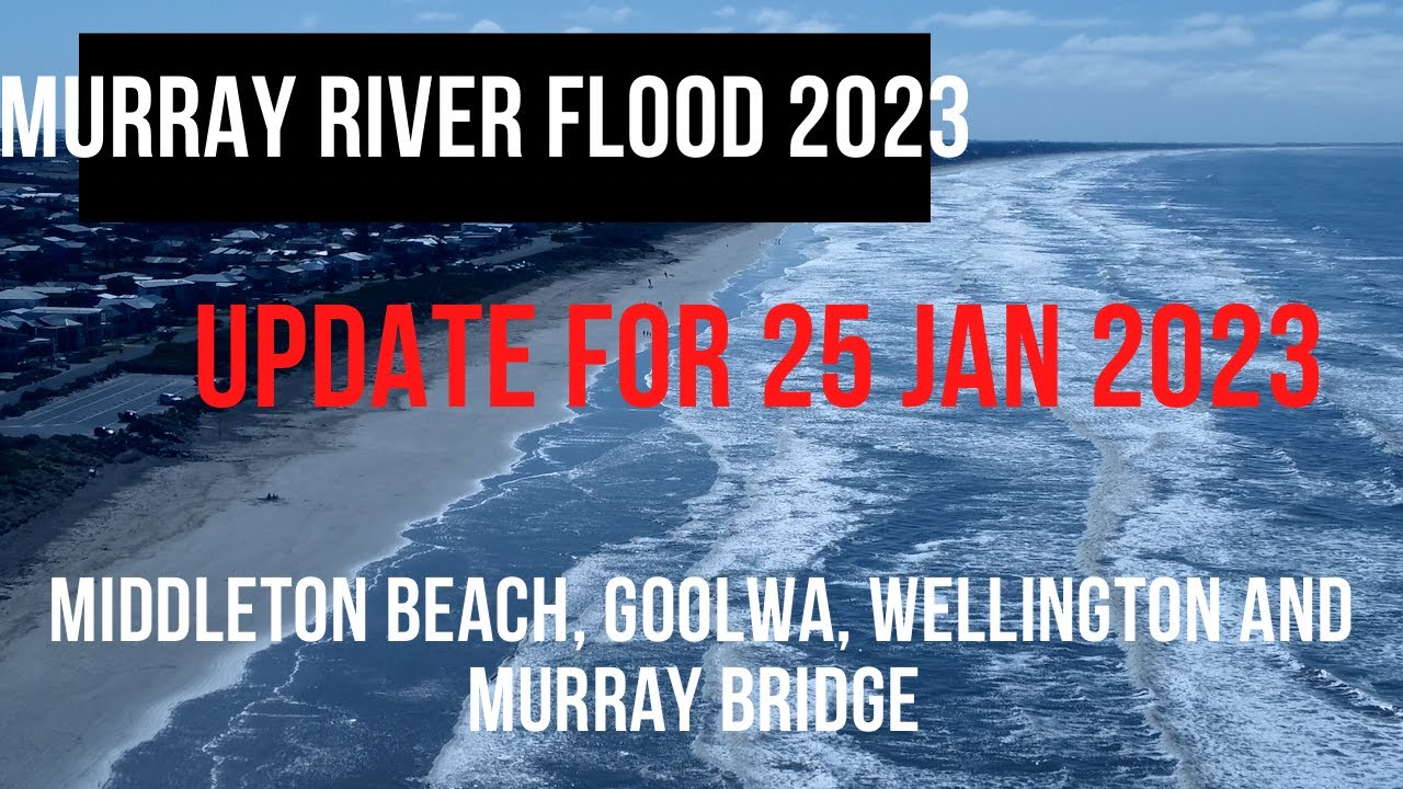 Murray River Floods 2023 | Middleton beach to Murray Bridge