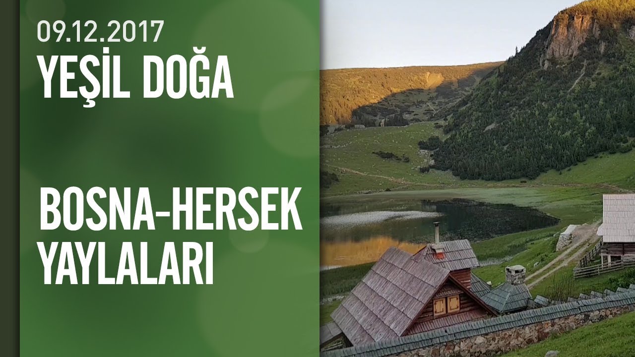 Yeşil Doğa, Bosna-Hersek'in yaylalarını ekrana taşıdı - 09.12.2017 Cumartesi