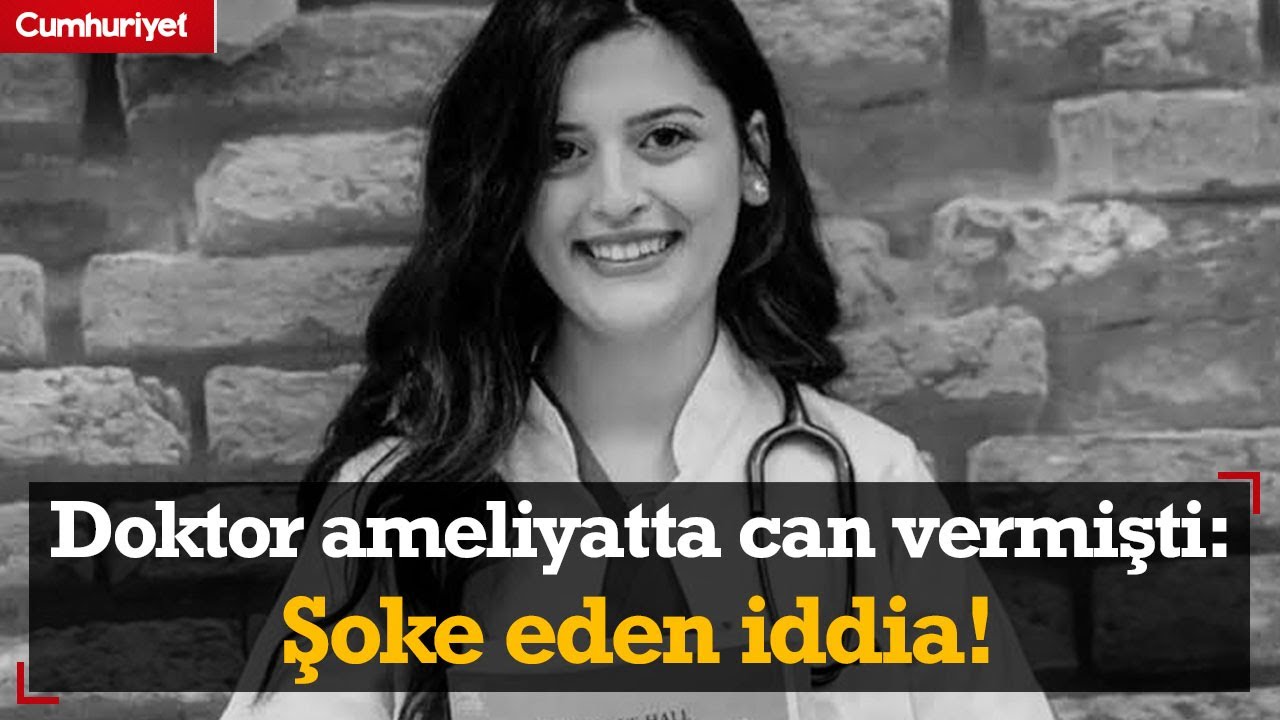 27 yaşındaki doktor ameliyatta can vermişti: Ailesinden şoke eden iddia