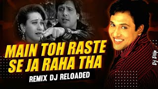 Main Toh Raste Se Ja Raha Tha ( Remix ) Dj Reloaded