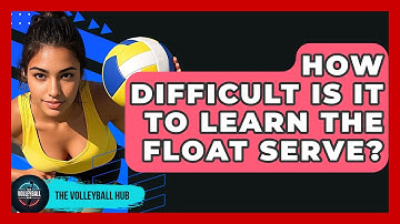 How Difficult Is It To Learn The Float Serve? - The Volleyball Hub
