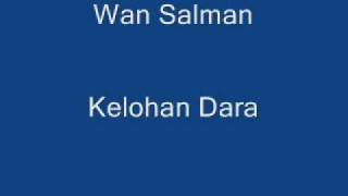 Wan Salman - Kelohan Dara