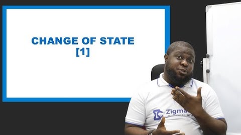 CHANGE OF STATE PART 1| CHEMISTRY | LEARNING HUB | EXAMGUIDE | ZIGMATECH CONSULT LIMITED