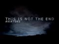 Aviators - This Is Not The End