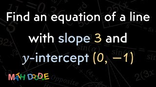 [Bite-Size Guide] Find an equation of a line with slope 3 and 𝑦-intercept (0, –1) | Algebra