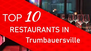 Top 10 best Restaurants in Trumbauersville, Pennsylvania