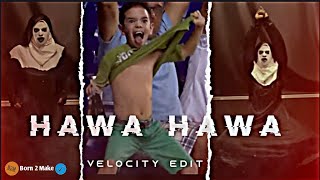 Hawa Hawa - Hawa Hawa Velocity Edit Watsapp Status Velocity Dance Edit