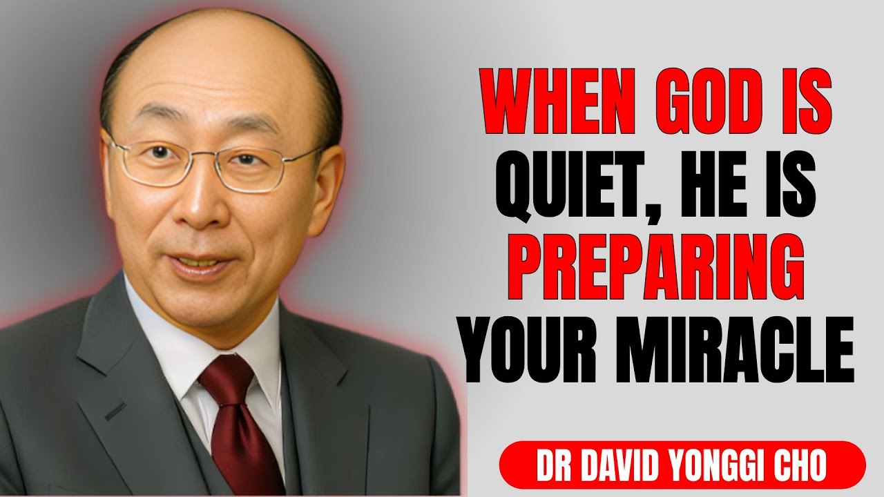 WHEN GOD IS SILENT, HE IS WORKING THE MOST | Dr. David Yonggi Cho