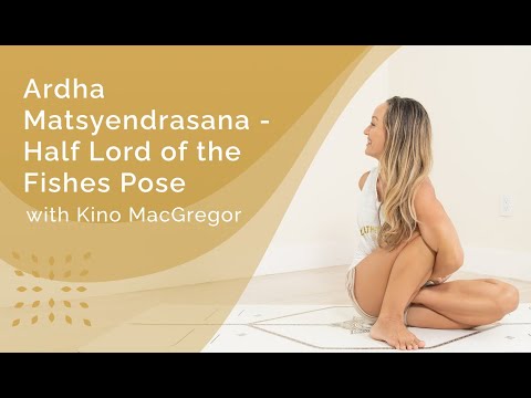 Ardha Matsyendrasana – Half Lord of the Fishes Pose with Kino MacGregor