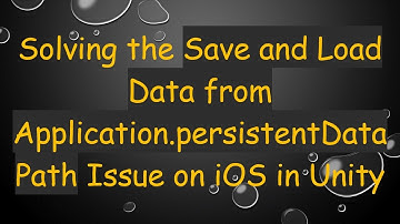 Solving the Save and Load Data from Application.persistentDataPath Issue on iOS in Unity