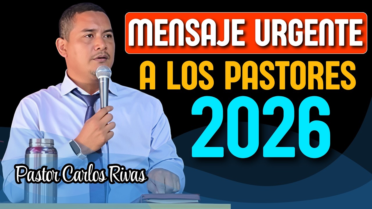 Un mensaje urgente para los pastores 2026 - Pastor Carlos Rivas