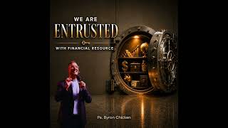 Entrusted: We Are Entrusted With Financial Resource | Ps. Byron Chicken