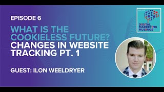 What is the Cookieless Future? Changes in Website Tracking Pt. 1 | Episode 6 | Merkle