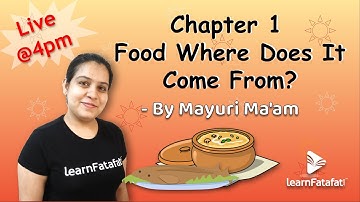 Class 6 Food Where Does It Come From? Revise Full Chapter !!! - Mayuri Ma