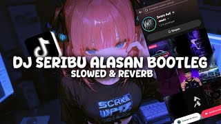 Download lagu DJ SERIBU ALASAN BOOTLEG | 1000 ALASAN ( Slowed & Reverb )