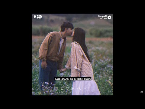 Dang Dở (Lofi lyrics) – Nal x Dino ~ Thôi tình dang dở từ đây nhớ em mà duyên khó thành..