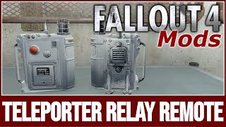 Fallout 4 Mods - Teleporter Relay Remote