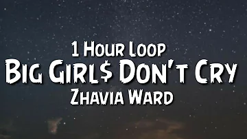 Zhavia Ward - Big Girl$ Don't Cry {1 Hour Loop} TikTok Song.