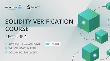 Solidity Verification Course. Lecture 1