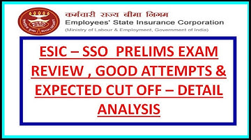 ESIC SSO PRELIMS EXAM FULL ANALYSIS - GOOD ATTEMPTS AND EXPECTED CUT OFF